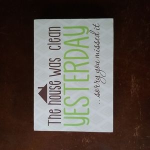 The House was clean Yesterday sorry you missed it wood sign